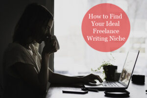Find Your Ideal Freelance Writing Niche