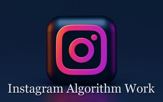 Instagram Algorithm Works