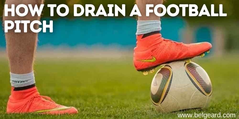 How to drain a football pitch