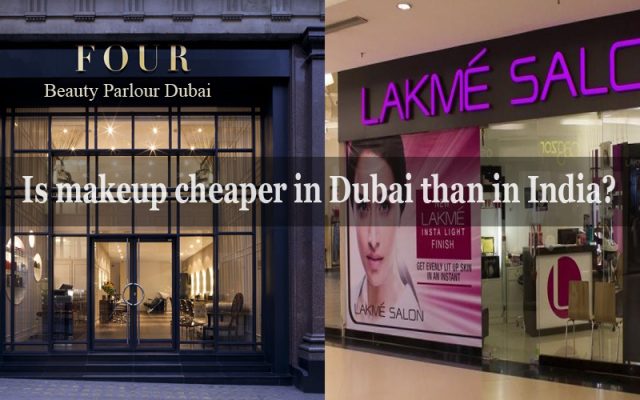 Is makeup cheaper in Dubai than in India