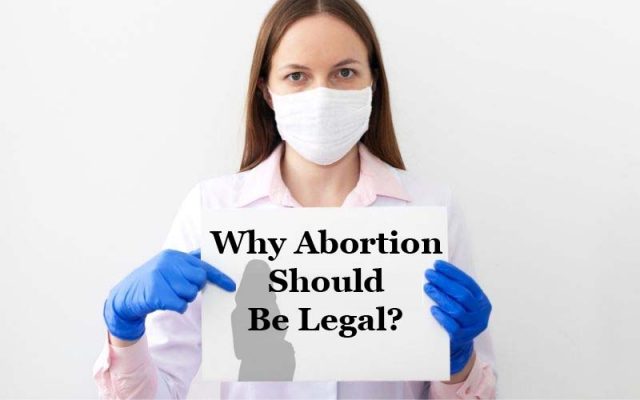 Why Abortion Should Be Legal?